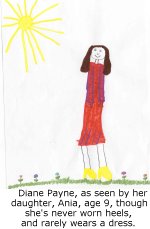 Diane Payne, as seen by her daughter, Ania, age 9, though she's never worn heels,and rarely wear a dress.